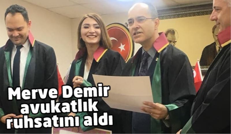 Merve Demir avukatlık ruhsatını aldı 