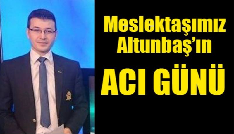 Meslektaşımız Altunbaş