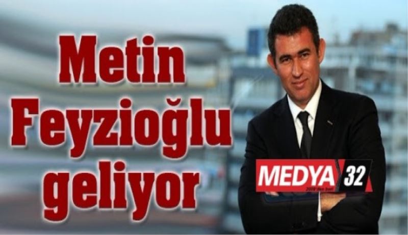 Metin Feyzioğlu geliyor