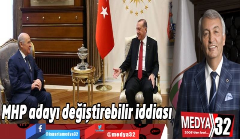 MHP adayı değiştirebilir iddiası