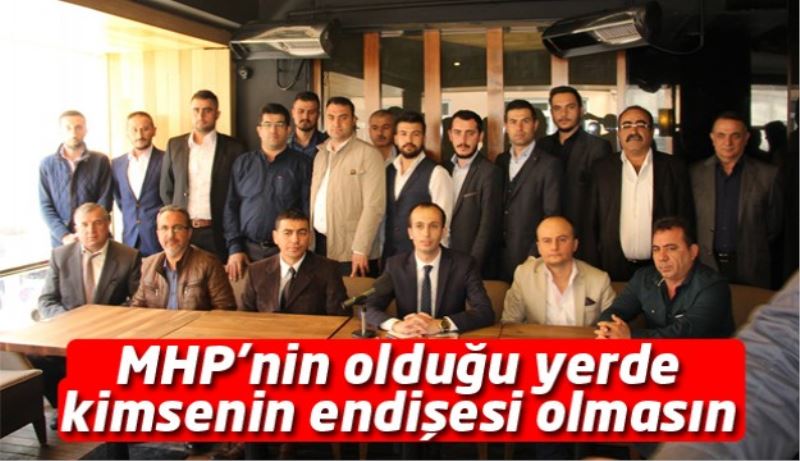 MHP’nin olduğu yerde kimsenin endişesi olmasın