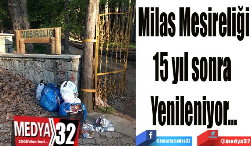 Milas Mesireliği
15 yıl sonra 
Yenileniyor…
