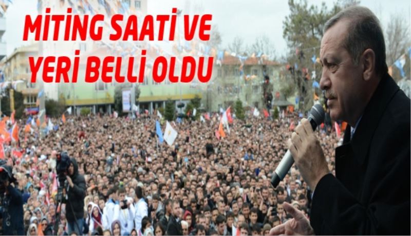 Miting saati ve yeri belli oldu