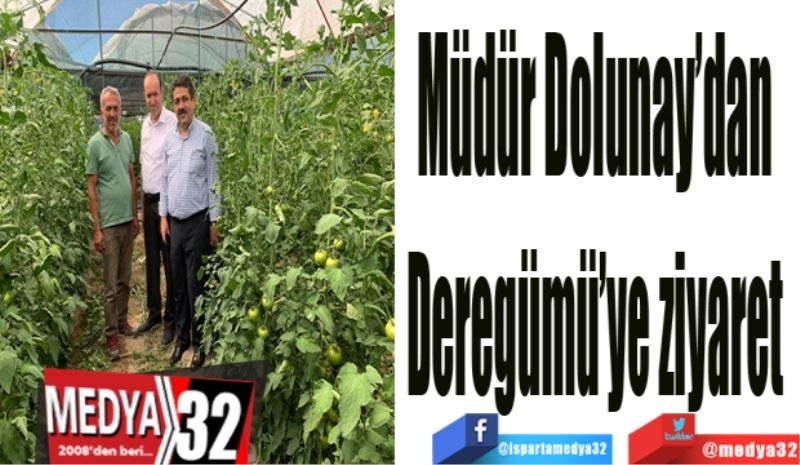 Müdür Dolunay’dan 
Deregümü’ye ziyaret 
