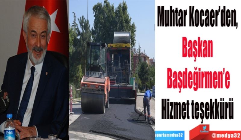 Muhtar Kocaer’den, 
Başkan Başdeğirmen’e
Hizmet teşekkürü 
