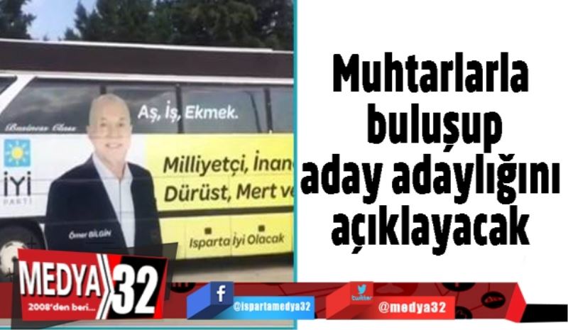 Muhtarlarla buluşup aday adaylığını açıklayacak