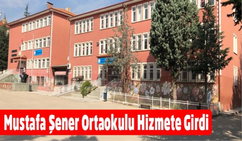 ​Mustafa Şener Ortaokulu Hizmete Girdi