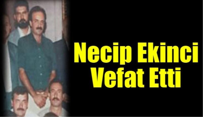 Necip Ekinci vefat etti