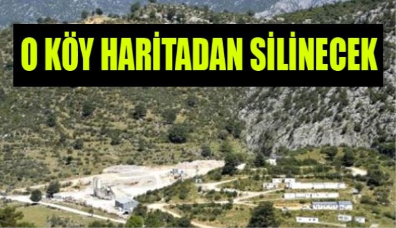 O köy haritadan silinecek 