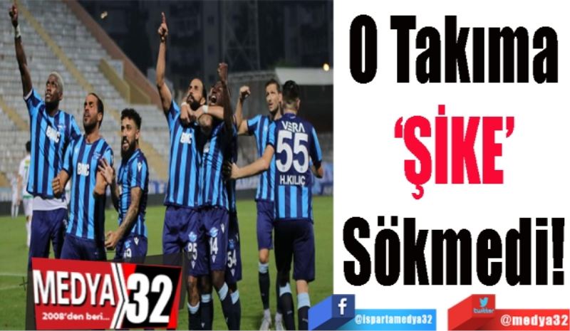 O Takıma 
‘ŞİKE’ 
Sökmedi! 
