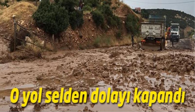 O yol selden dolayı kapandı