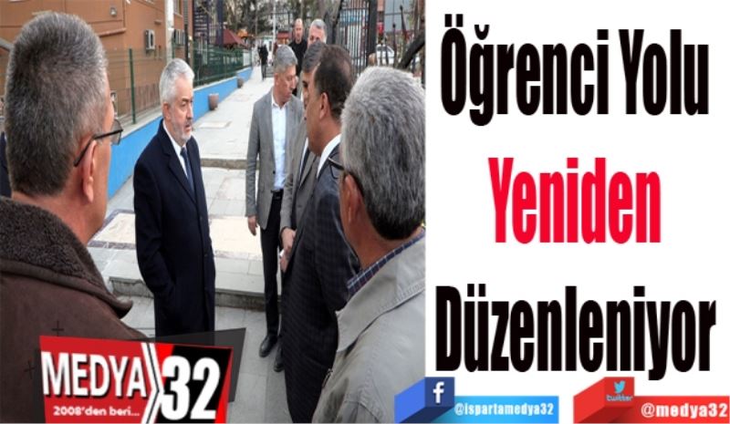 Öğrenci Yolu 
Yeniden 
Düzenleniyor 
