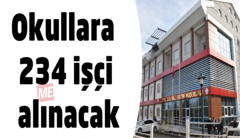 Okullara 234 işçi alınacak