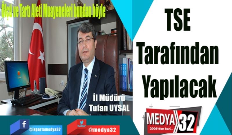 
Ölçü ve Tartı Aleti Muayeneleri bundan böyle; 
TSE 
Tarafından 
Yapılacak
