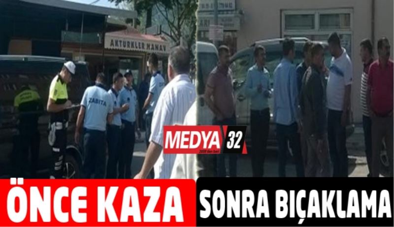 Önce kaza sonra bıçaklama 