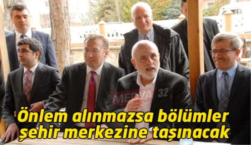 Önlem alınmazsa bölümler şehir merkezine taşınacak