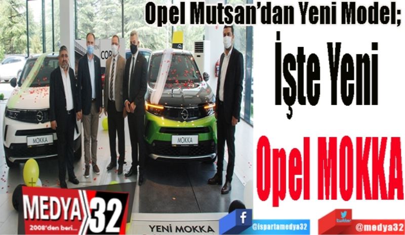 Opel Mutsan’dan Yeni Model; 
İşte Yeni 
Opel MOKKA
