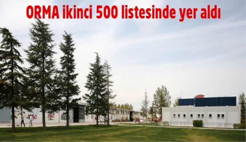 ORMA ikinci 500 listesinde yer aldı 
