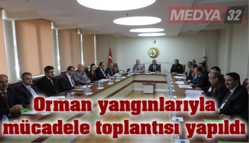 Orman yangınlarıyla mücadele toplantısı yapıldı