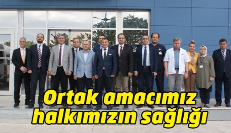 Ortak amacımız halkımızın sağlığı