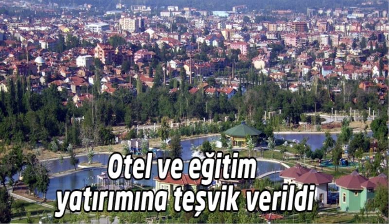 Otel ve eğitim yatırımına teşvik verildi