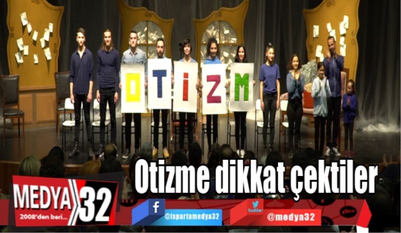 Otizme dikkat çektiler