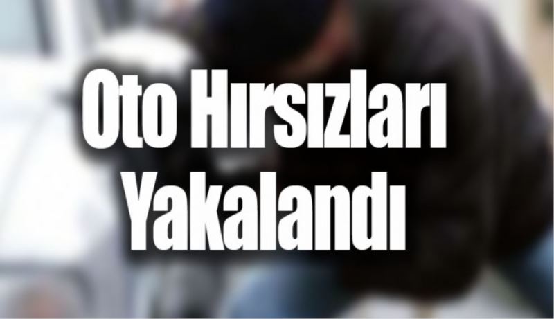 Oto Hırsızları Yakalandı