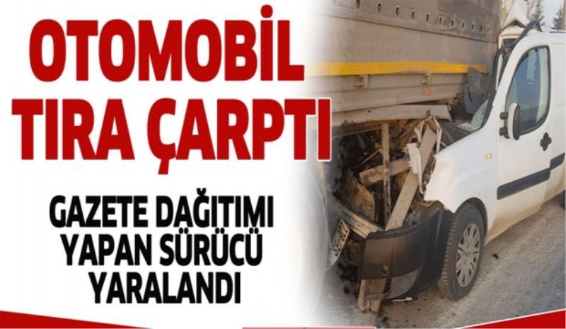 Otomobil tıra çarptı