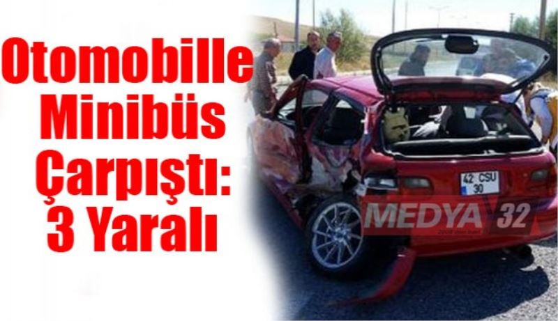 Otomobille Minibüs Çarpıştı: 3 Yaralı