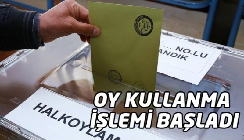 Oy kullanma işlemi başladı