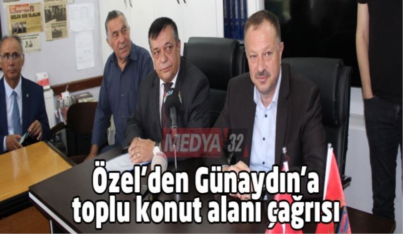 Özel’den Günaydın’a toplu konut alanı çağrısı 