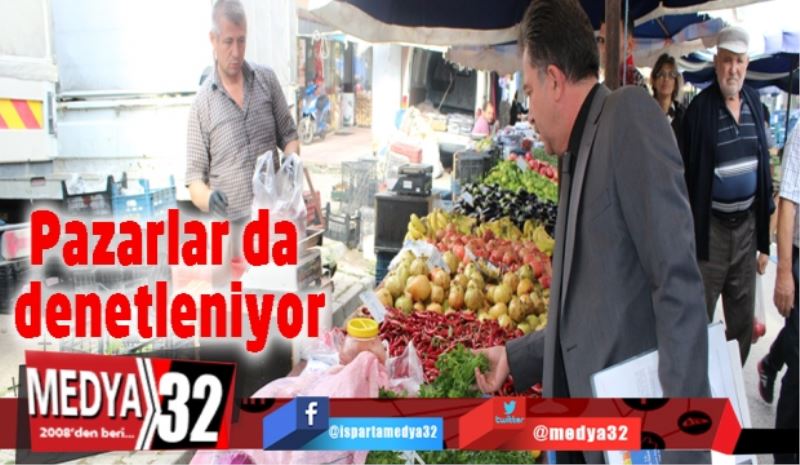 Pazarlar da denetleniyor