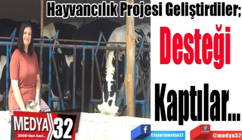 Proje Geliştirdiler, 
Desteği 
Kaptılar… 
