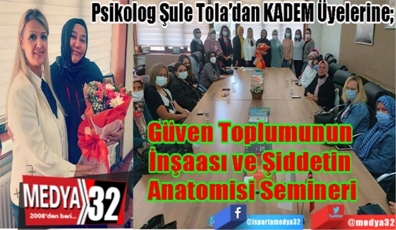 Psikolog Şule Tola’dan KADEM Üyelerine; 
Güven Toplumunun 
İnşaası ve Şiddetin 
Anatomisi Semineri
