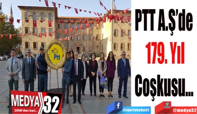 PTT A.Ş’de 
179. Yıl
Coşkusu… 
