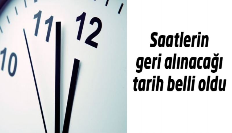 Saatlerin geri alınacağı tarih belli oldu