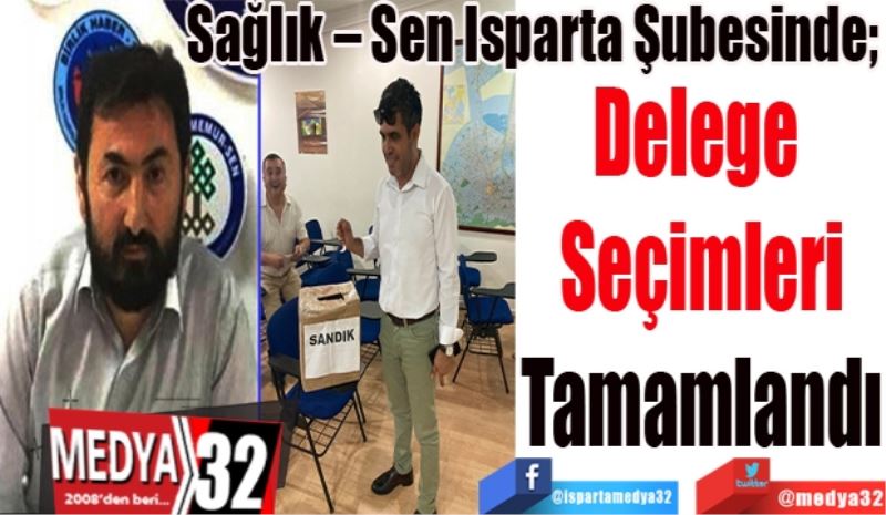 Sağlık – Sen Isparta Şubesinde; 
Delege 
Seçimleri
Sona Erdi 
