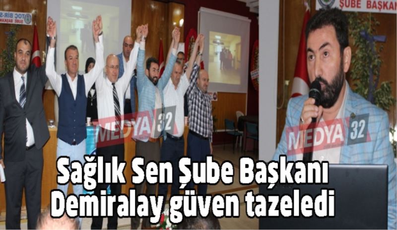 Sağlık Sen Şube Başkanı Demiralay güven tazeledi