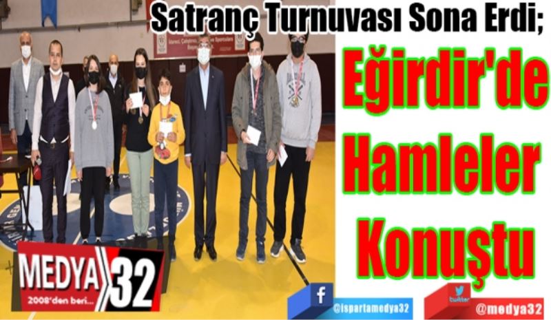 Satranç Turnuvası Sona Erdi; 
Eğirdir