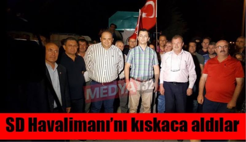 SD Havalimanı’nı kıskaca aldılar