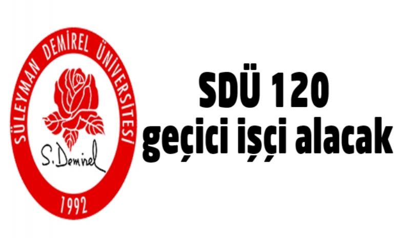 SDÜ 120 geçici işçi alacak