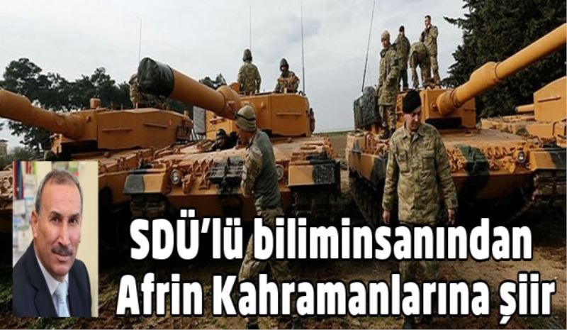 SDÜ’lü biliminsanından Afrin Kahramanlarına şiir