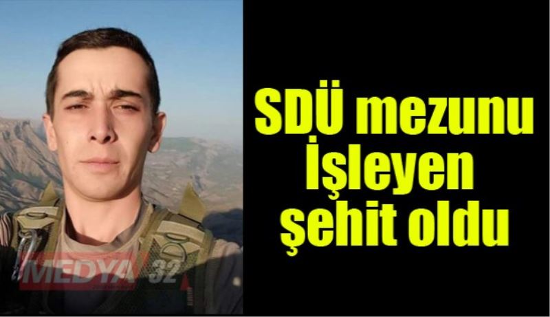 SDÜ mezunu İşleyen şehit oldu