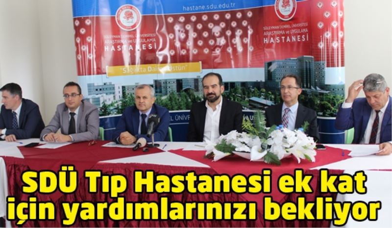 SDÜ Tıp Hastanesi ek kat için yardımlarınızı bekliyor 