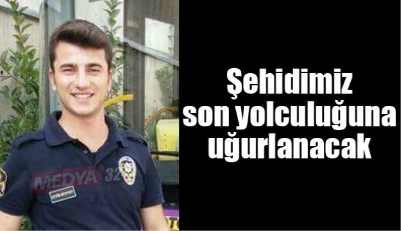 Şehidimiz son yolculuğuna uğurlanacak