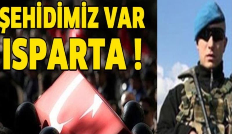 Şehidimiz var Isparta