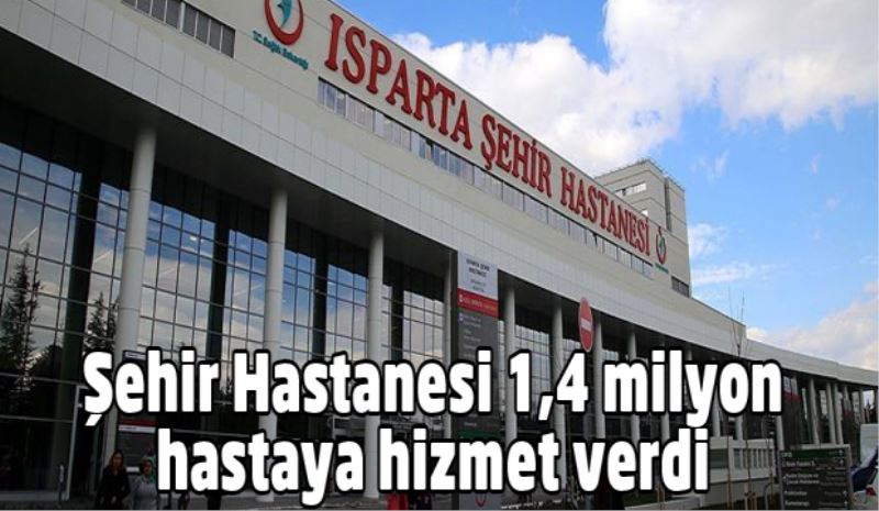 Şehir Hastanesi 1,4 milyon hastaya hizmet verdi 