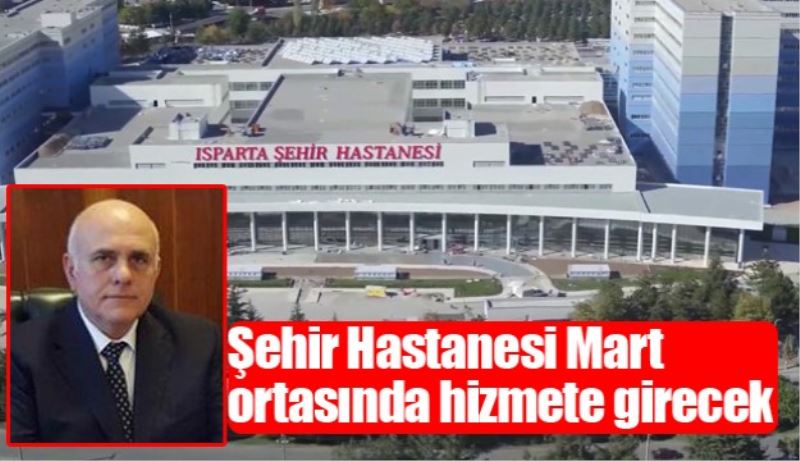 Şehir Hastanesi Mart ortasında hizmete girecek