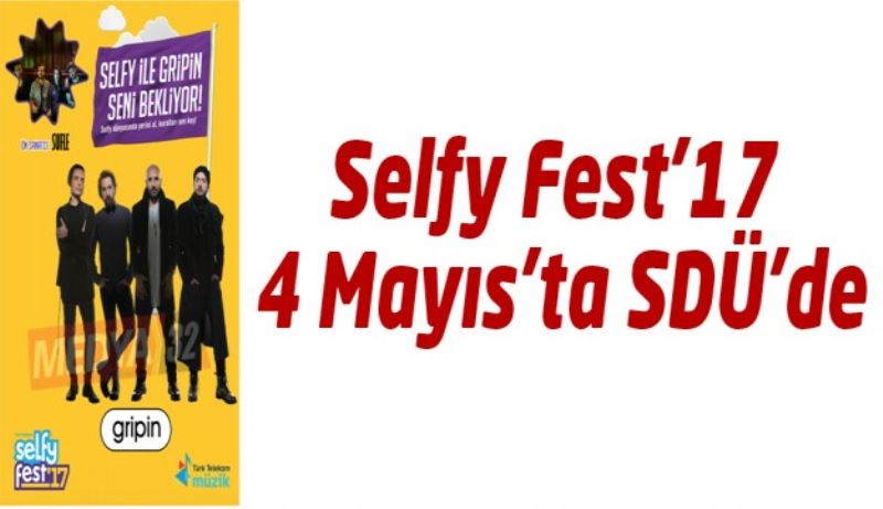 Selfy Fest’17, 4 Mayıs’ta SDÜ’de