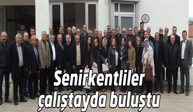 Senirkentliler çalıştayda buluştu 